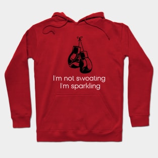 I'm not sweating I'm sparkling Hoodie